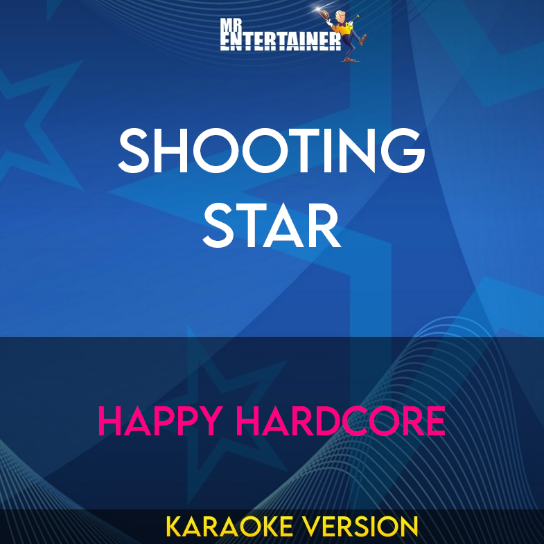 Shooting Star - Happy Hardcore (Karaoke Version) from Mr Entertainer Karaoke