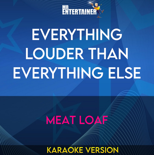 Everything Louder Than Everything Else - Meat Loaf (Karaoke Version) from Mr Entertainer Karaoke