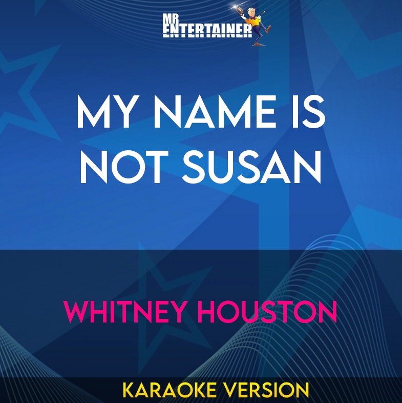 My Name Is Not Susan - Whitney Houston (Karaoke Version) from Mr Entertainer Karaoke