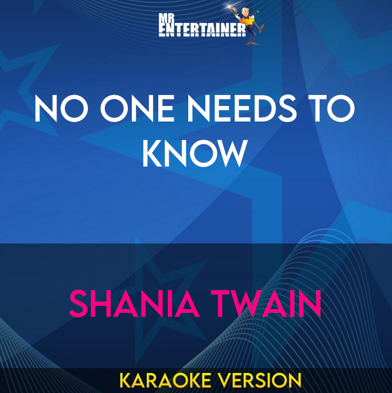 No One Needs To Know - Shania Twain (Karaoke Version) from Mr Entertainer Karaoke