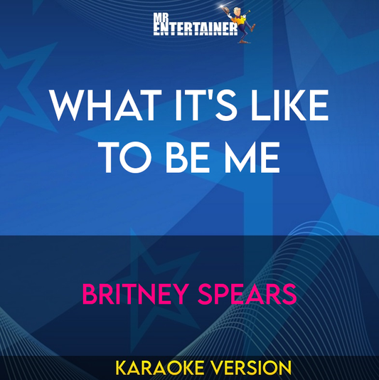 What It's Like To Be Me - Britney Spears (Karaoke Version) from Mr Entertainer Karaoke