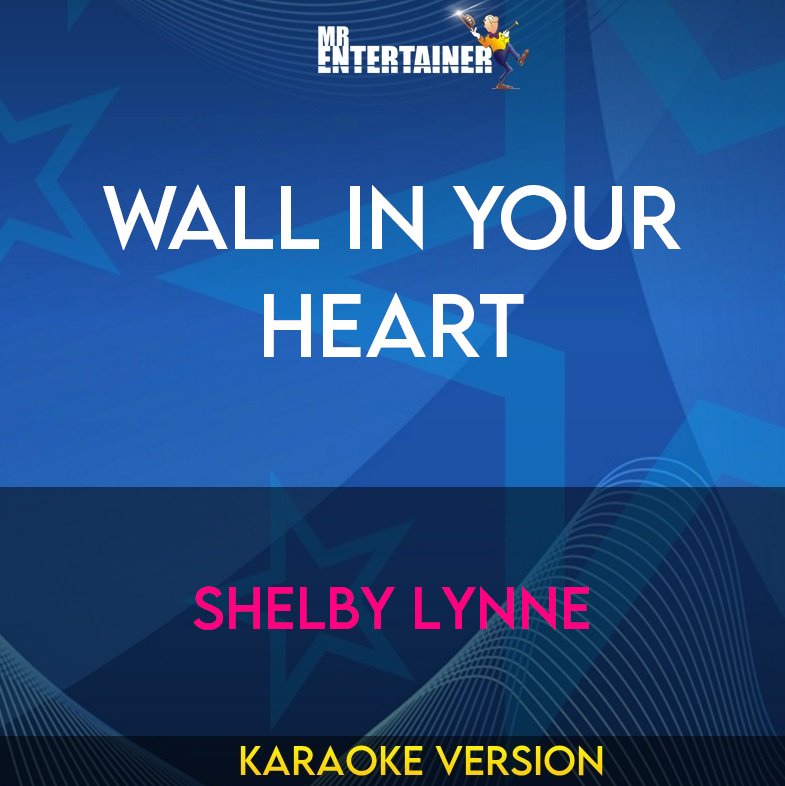 Wall In Your Heart - Shelby Lynne (Karaoke Version) from Mr Entertainer Karaoke