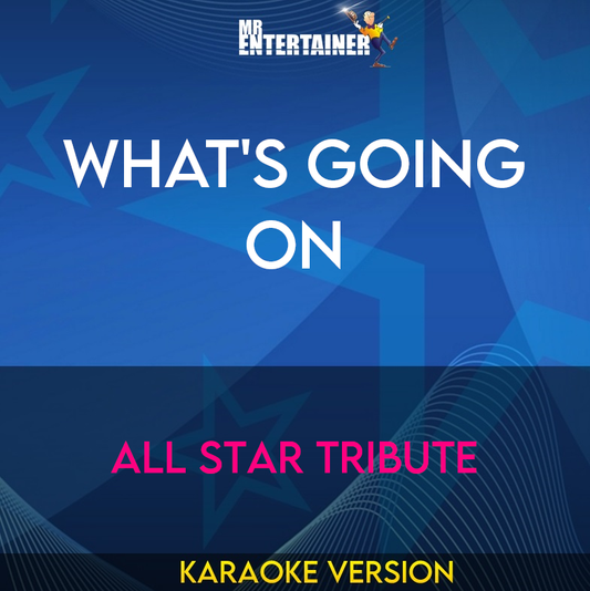 What's Going On - All Star Tribute (Karaoke Version) from Mr Entertainer Karaoke