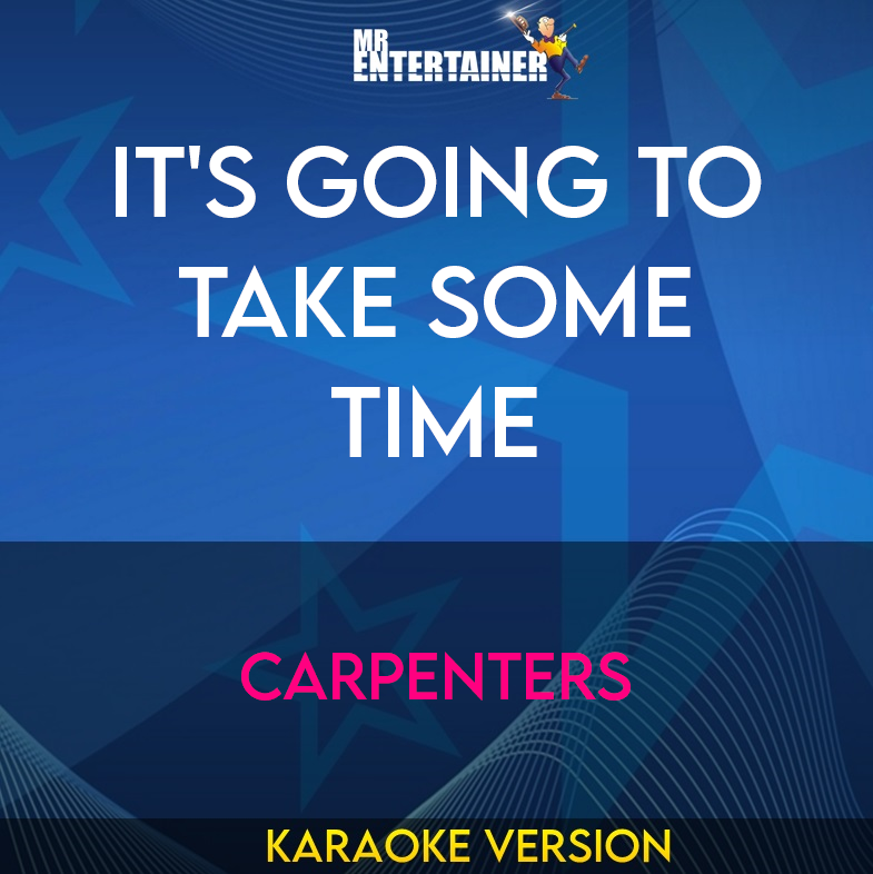 It's Going To Take Some Time - Carpenters (Karaoke Version) from Mr Entertainer Karaoke