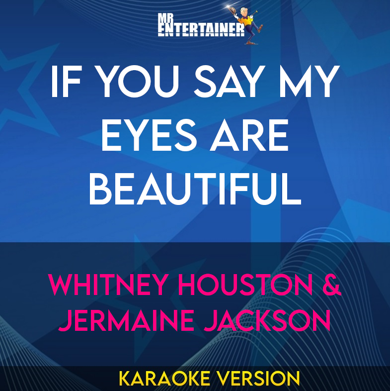 If You Say My Eyes Are Beautiful - Whitney Houston & Jermaine Jackson (Karaoke Version) from Mr Entertainer Karaoke