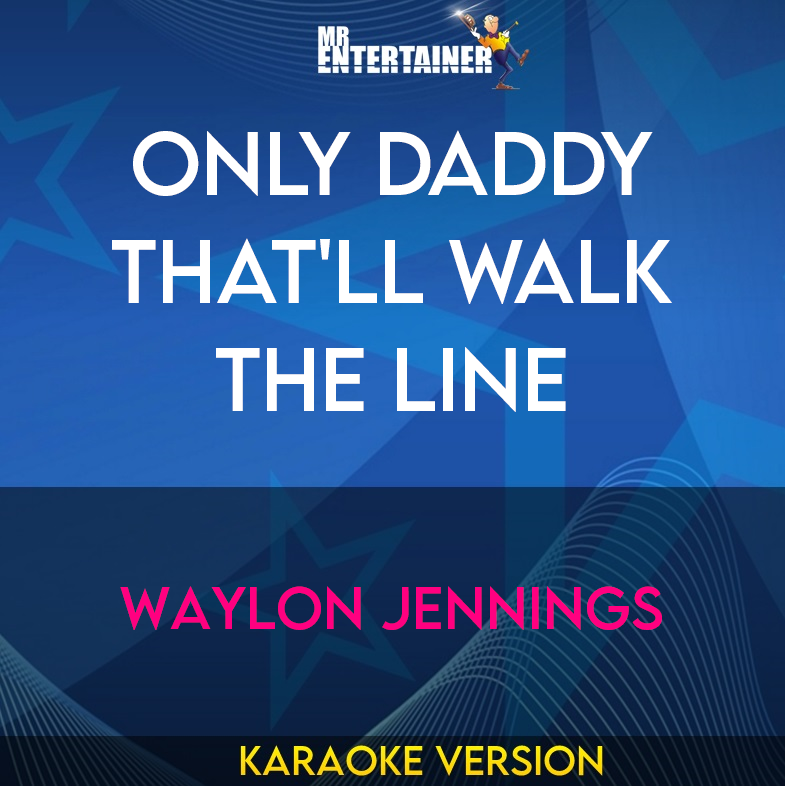 Only Daddy That'll Walk The Line - Waylon Jennings (Karaoke Version) from Mr Entertainer Karaoke