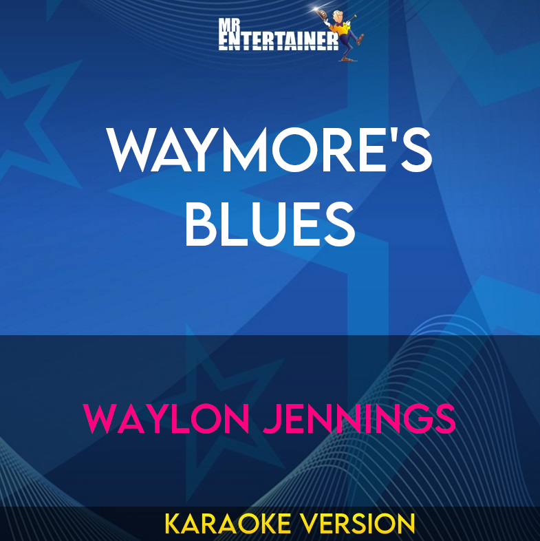 Waymore's Blues - Waylon Jennings (Karaoke Version) from Mr Entertainer Karaoke