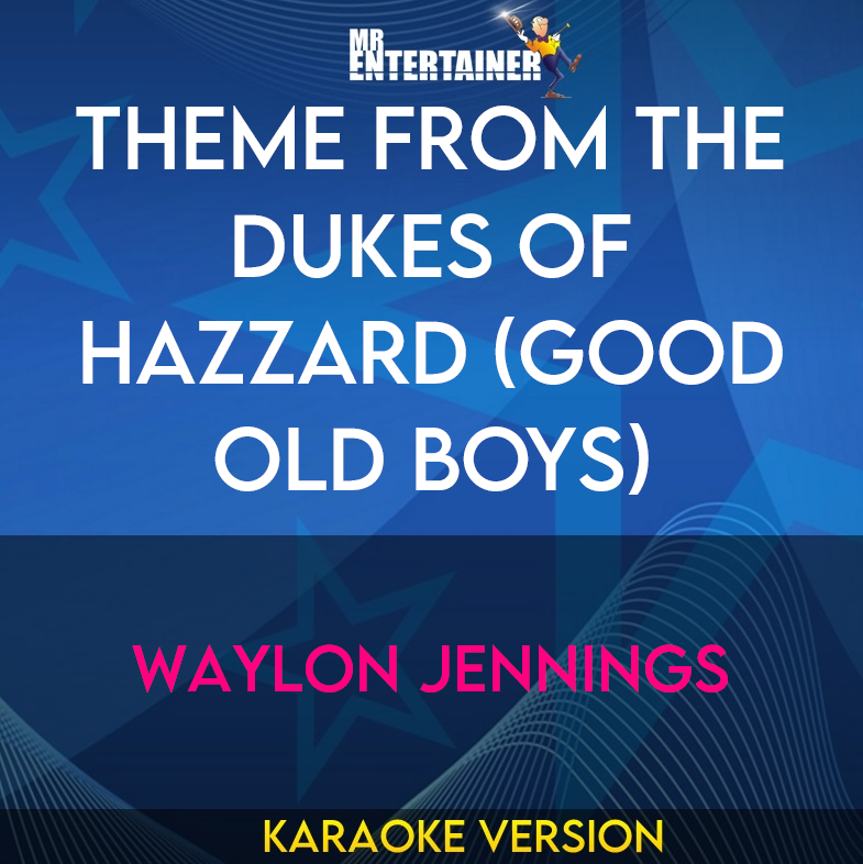 Theme From The Dukes Of Hazzard (Good Old Boys) - Waylon Jennings (Karaoke Version) from Mr Entertainer Karaoke