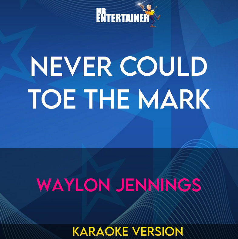 Never Could Toe The Mark - Waylon Jennings (Karaoke Version) from Mr Entertainer Karaoke