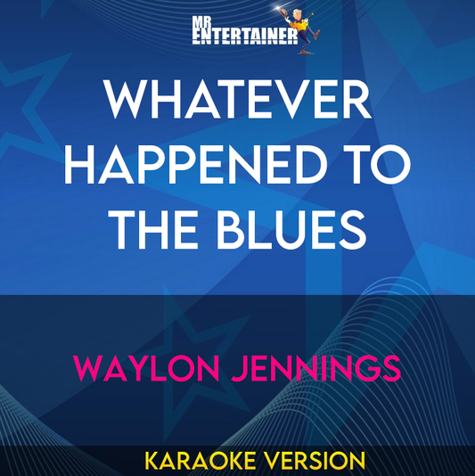 Whatever Happened To The Blues - Waylon Jennings (Karaoke Version) from Mr Entertainer Karaoke