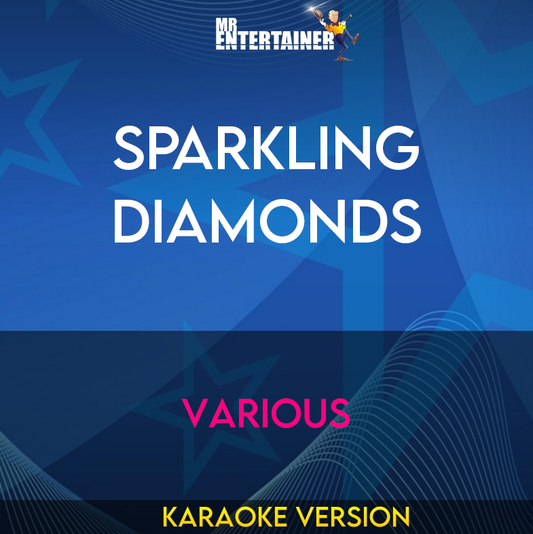 Sparkling Diamonds - Various (Karaoke Version) from Mr Entertainer Karaoke