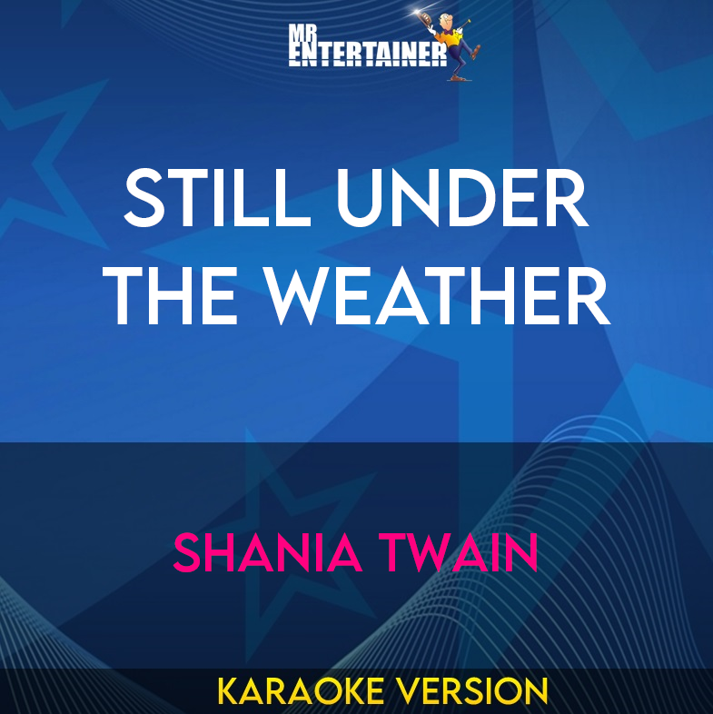 Still Under The Weather - Shania Twain (Karaoke Version) from Mr Entertainer Karaoke