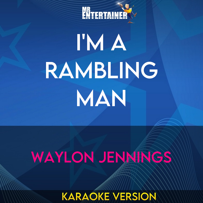 I'm A Rambling Man - Waylon Jennings (Karaoke Version) from Mr Entertainer Karaoke