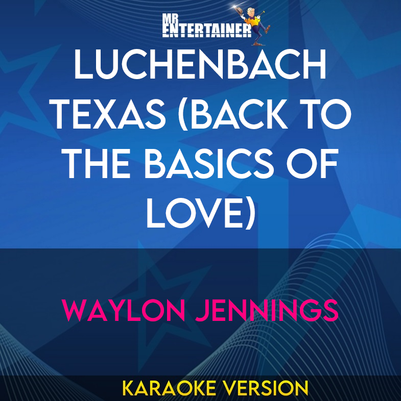 Luchenbach Texas (Back To The Basics Of Love) - Waylon Jennings (Karaoke Version) from Mr Entertainer Karaoke