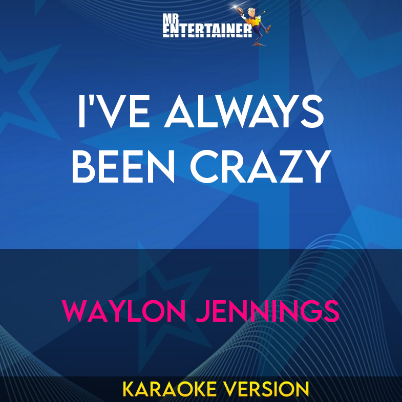 I've Always Been Crazy - Waylon Jennings (Karaoke Version) from Mr Entertainer Karaoke