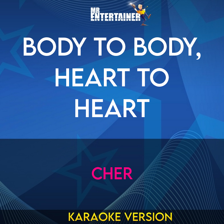 Body To Body, Heart To Heart - Cher (Karaoke Version) from Mr Entertainer Karaoke