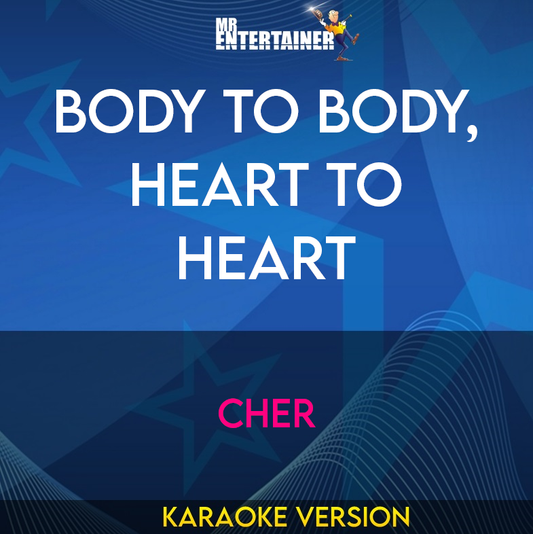 Body To Body, Heart To Heart - Cher (Karaoke Version) from Mr Entertainer Karaoke
