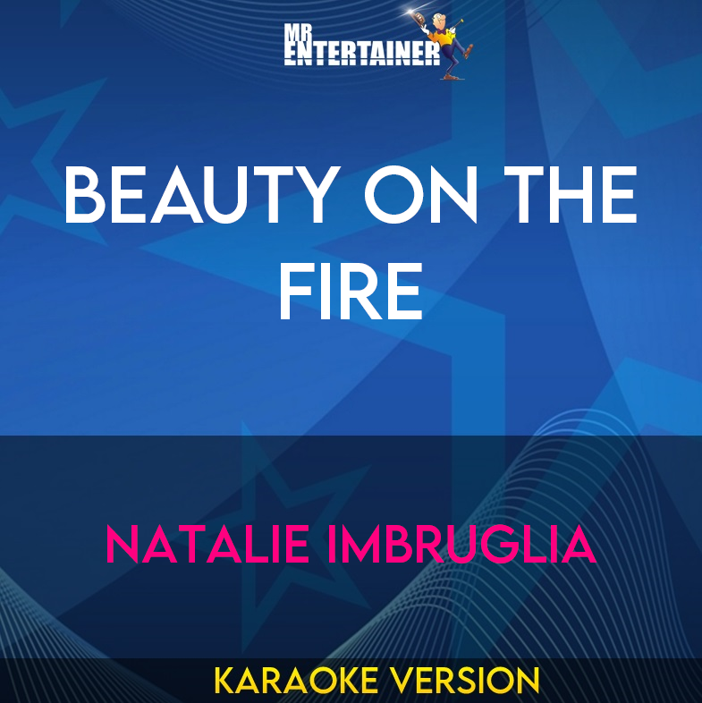 Beauty On The Fire - Natalie Imbruglia (Karaoke Version) from Mr Entertainer Karaoke