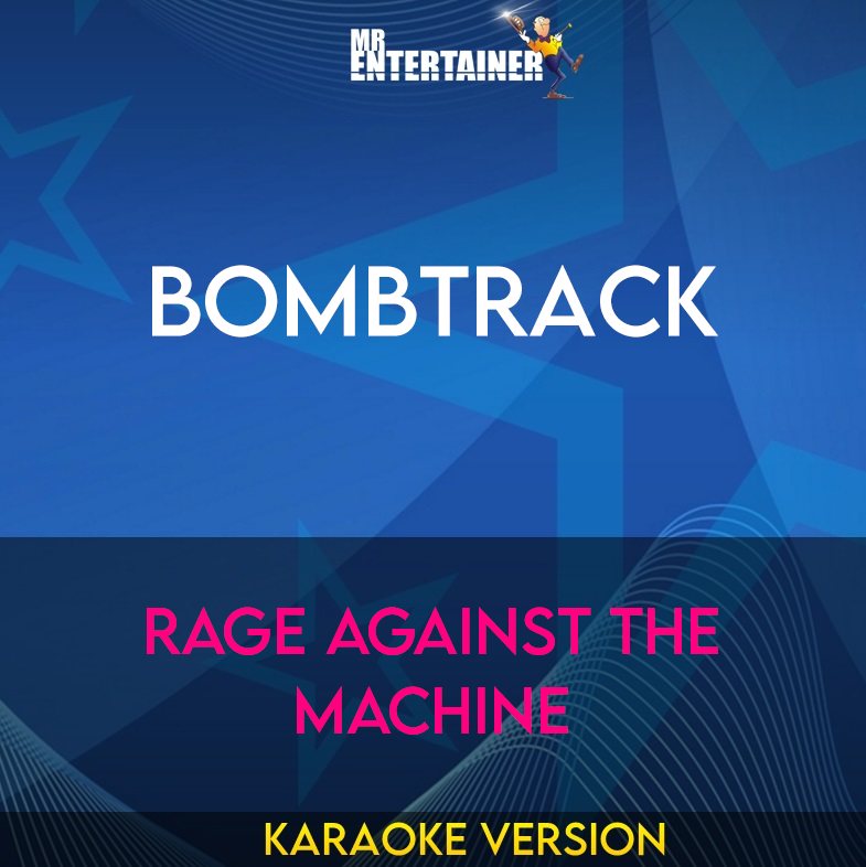 Bombtrack - Rage Against The Machine (Karaoke Version) from Mr Entertainer Karaoke