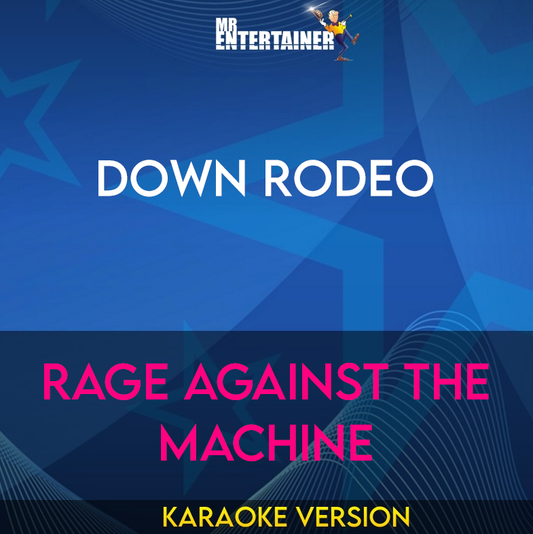 Down Rodeo - Rage Against The Machine (Karaoke Version) from Mr Entertainer Karaoke