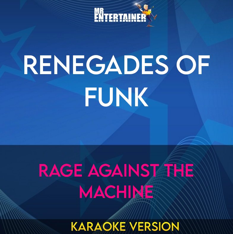 Renegades Of Funk - Rage Against The Machine (Karaoke Version) from Mr Entertainer Karaoke