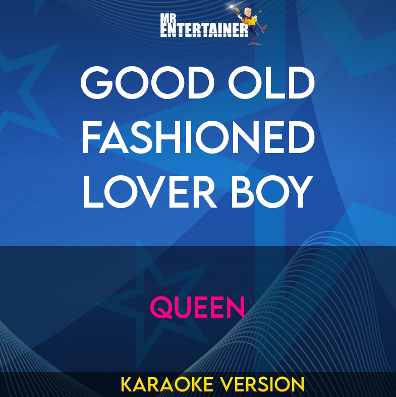 Good Old Fashioned Lover Boy - Queen (Karaoke Version) from Mr Entertainer Karaoke