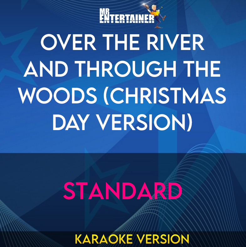 Over The River And Through The Woods (Christmas Day Version) - Standard (Karaoke Version) from Mr Entertainer Karaoke