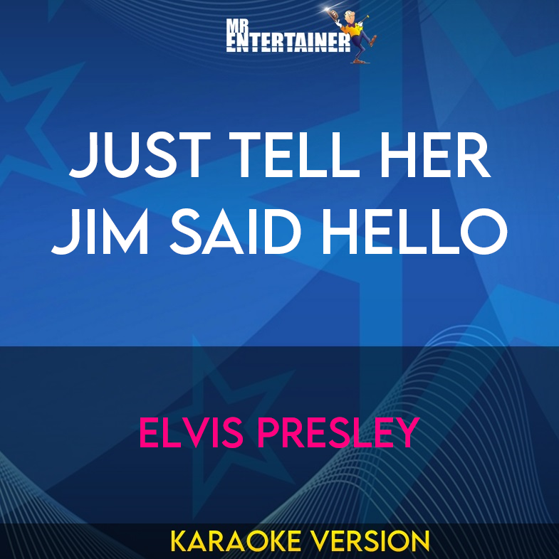 Just Tell Her Jim Said Hello - Elvis Presley (Karaoke Version) from Mr Entertainer Karaoke