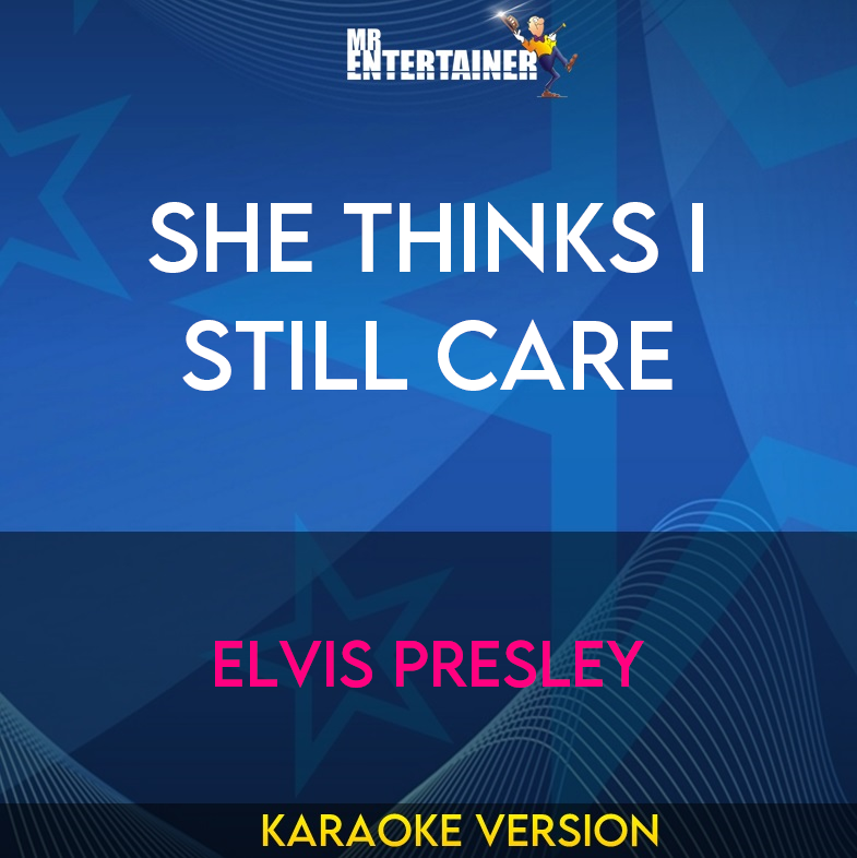 She Thinks I Still Care - Elvis Presley (Karaoke Version) from Mr Entertainer Karaoke