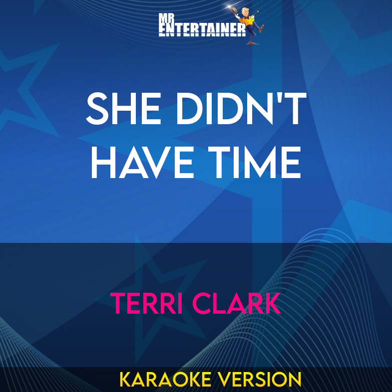 She Didn't Have Time - Terri Clark (Karaoke Version) from Mr Entertainer Karaoke