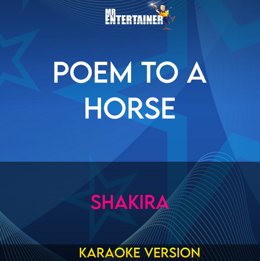 Poem To A Horse - Shakira (Karaoke Version) from Mr Entertainer Karaoke