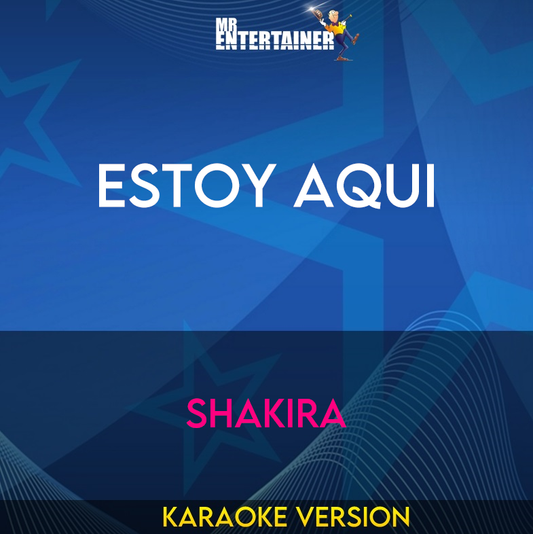 Estoy Aqui - Shakira (Karaoke Version) from Mr Entertainer Karaoke