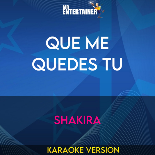 Que Me Quedes Tu - Shakira (Karaoke Version) from Mr Entertainer Karaoke