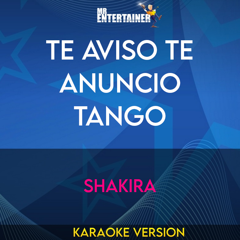 Te Aviso Te Anuncio tango - Shakira (Karaoke Version) from Mr Entertainer Karaoke