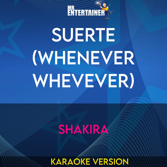 Suerte (Whenever Whevever) - Shakira (Karaoke Version) from Mr Entertainer Karaoke