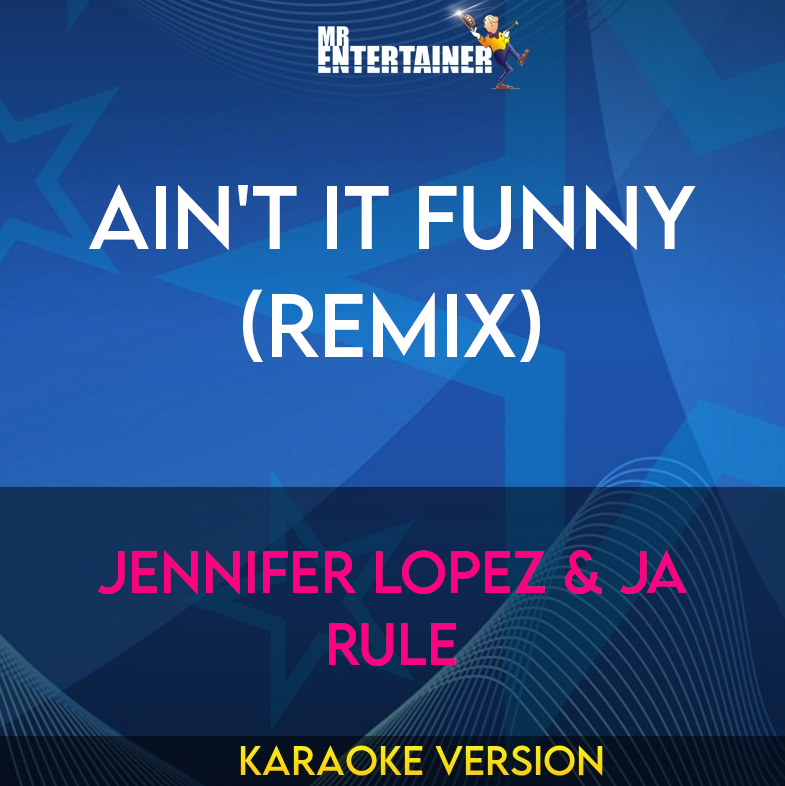 Ain't It Funny (Remix) - Jennifer Lopez & Ja Rule (Karaoke Version) from Mr Entertainer Karaoke