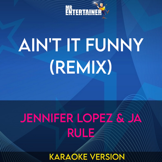 Ain't It Funny (Remix) - Jennifer Lopez & Ja Rule (Karaoke Version) from Mr Entertainer Karaoke