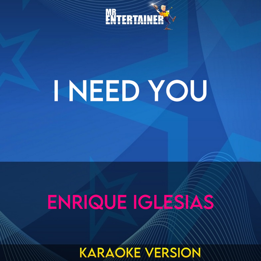 I Need You - Enrique Iglesias (Karaoke Version) from Mr Entertainer Karaoke