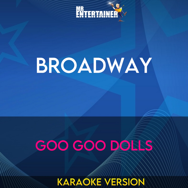 Broadway - Goo Goo Dolls (Karaoke Version) from Mr Entertainer Karaoke