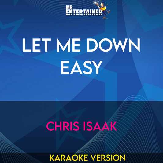 Let Me Down Easy - Chris Isaak (Karaoke Version) from Mr Entertainer Karaoke