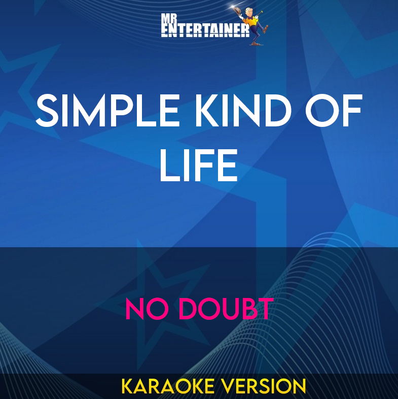 Simple Kind Of Life - No Doubt (Karaoke Version) from Mr Entertainer Karaoke