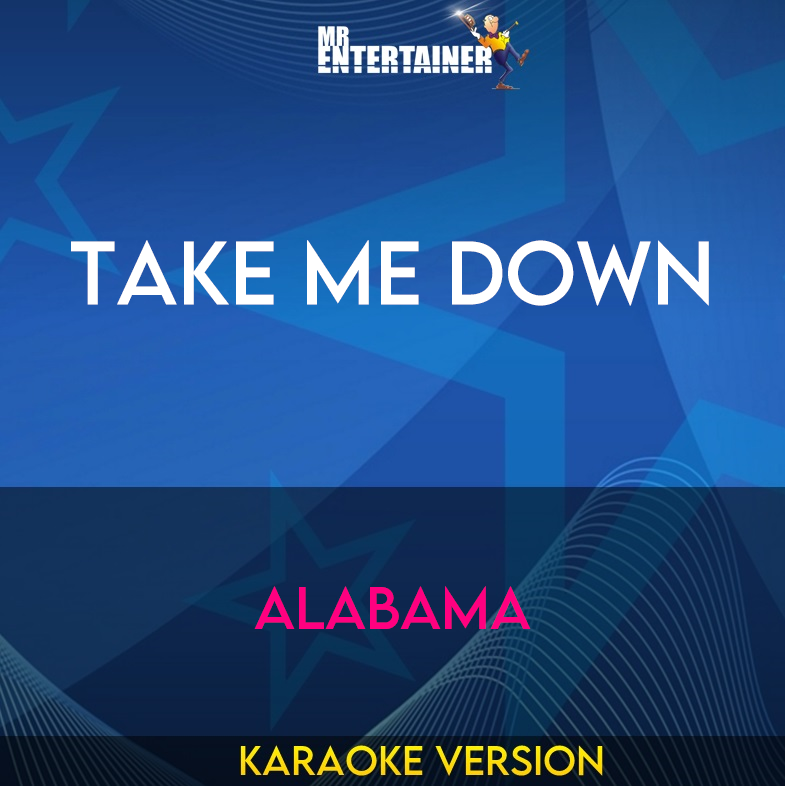 Take Me Down - Alabama (Karaoke Version) from Mr Entertainer Karaoke