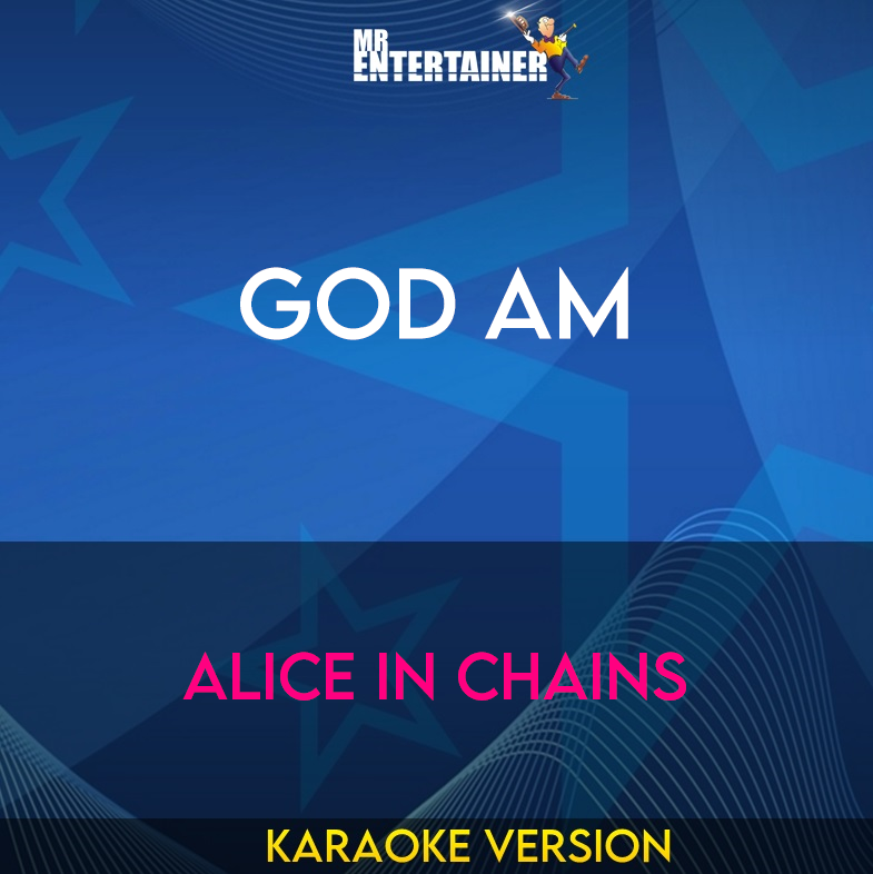 God Am - Alice In Chains (Karaoke Version) from Mr Entertainer Karaoke