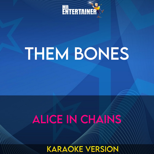 Them Bones - Alice In Chains (Karaoke Version) from Mr Entertainer Karaoke