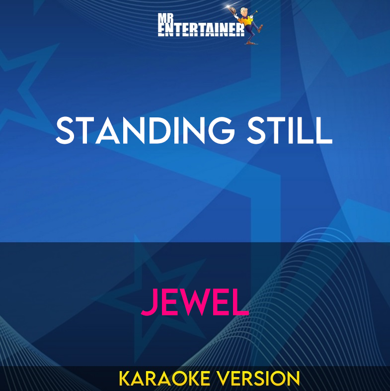 Standing Still - Jewel (Karaoke Version) from Mr Entertainer Karaoke