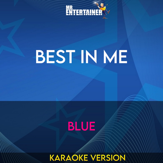 Best In Me - Blue (Karaoke Version) from Mr Entertainer Karaoke