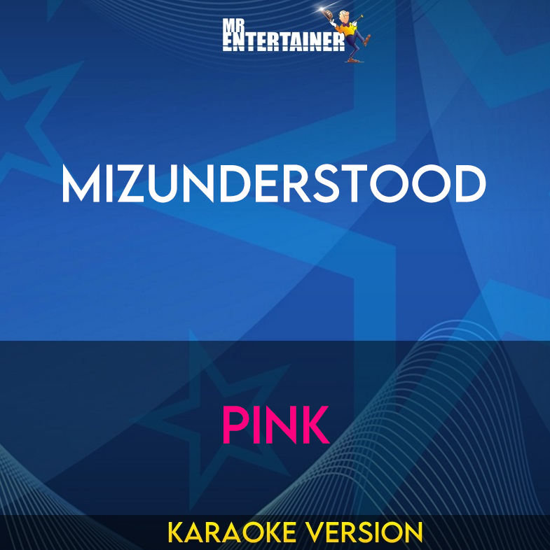 Mizunderstood - Pink (Karaoke Version) from Mr Entertainer Karaoke