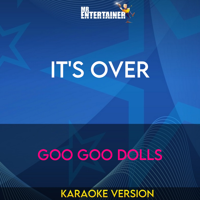 It's Over - Goo Goo Dolls (Karaoke Version) from Mr Entertainer Karaoke