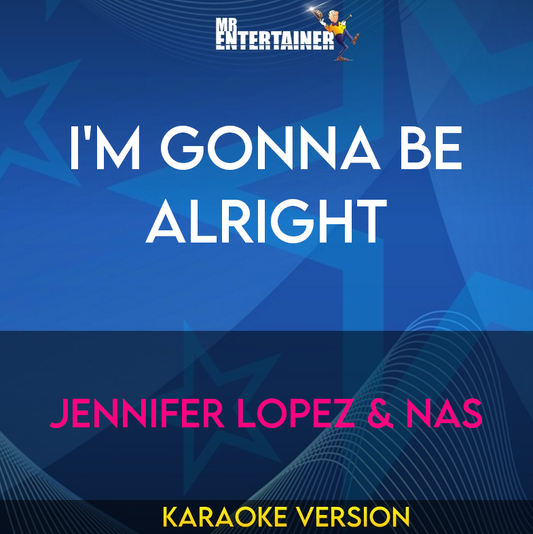 I'm Gonna Be Alright - Jennifer Lopez & Nas (Karaoke Version) from Mr Entertainer Karaoke