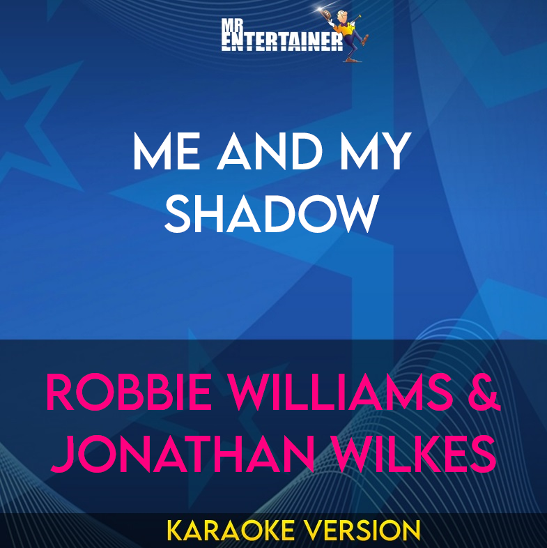 Me And My Shadow - Robbie Williams & Jonathan Wilkes (Karaoke Version) from Mr Entertainer Karaoke